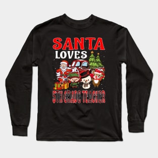 Santa Loves 5Th Grade Teacher Long Sleeve T-Shirt